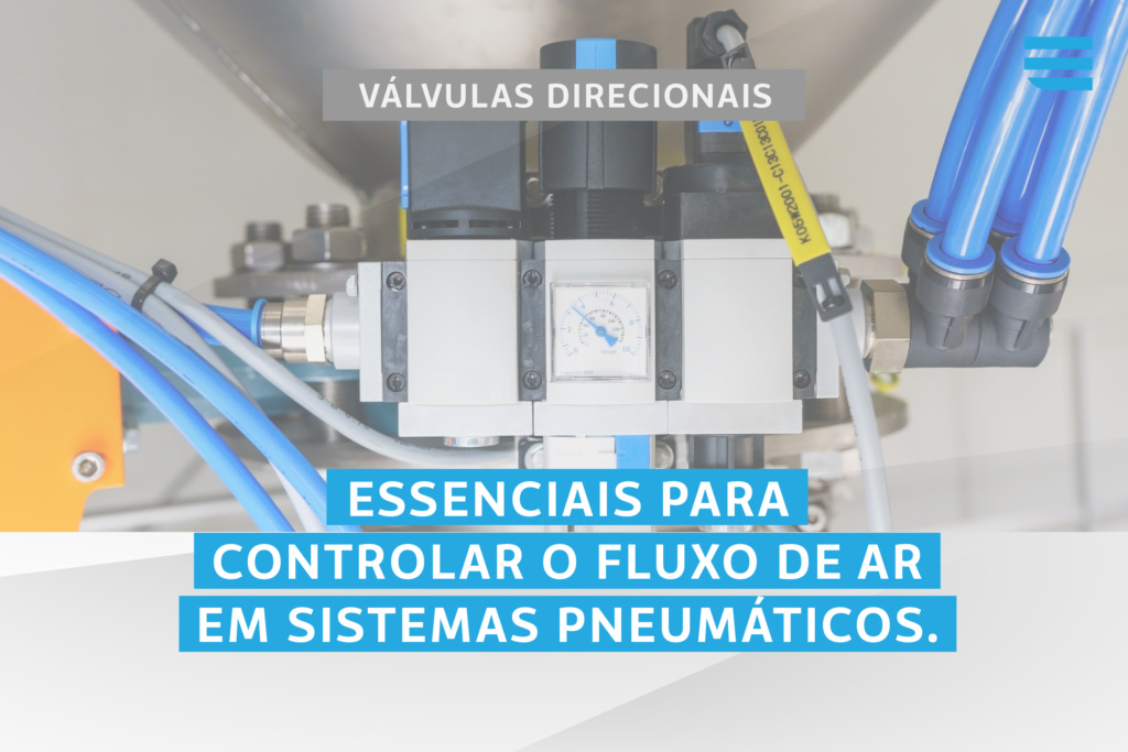 VÁLVULAS DIRECIONAIS: ESSENCIAIS EM SISTEMAS PNEUMÁTICOS