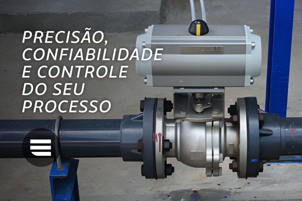 VÁLVULAS ESFERA ATUADAS: ALTA ESTANQUEIDADE E BAIXA MANUTENÇÃO