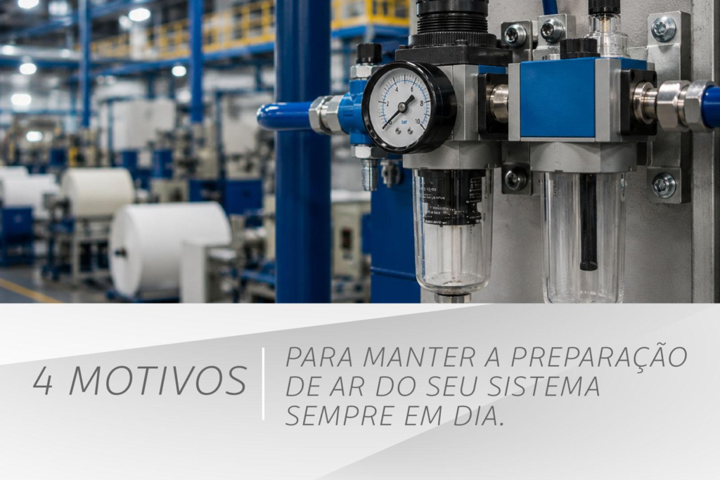 4 MOTIVOS PARA MANTER A PREPARAÇÃO DE AR DO SEU SISTEMA SEMPRE EM DIA.